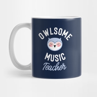 Owlsome Music Teacher Pun - Funny Gift Idea Mug